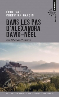 Dans les pas d'Alexandra David-Néel. Du Tibet au Yunnan