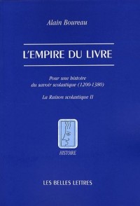 L' Empire du livre: Pour une histoire du savoir scolastique (1200-1380)