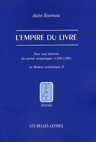 L' Empire du livre: Pour une histoire du savoir scolastique (1200-1380)