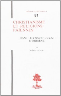 Christianisme et religions païennes dans le Contre Celse, d'Origène