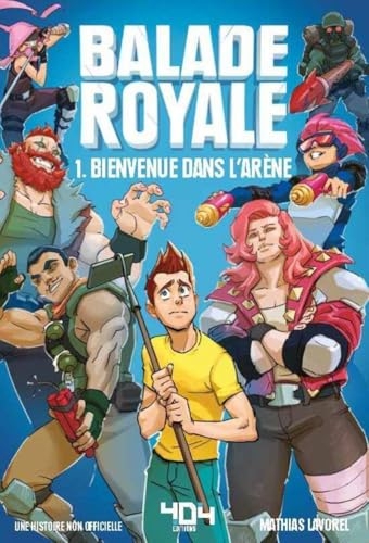 Balade Royale - Fiction jeux vidéo – Roman adolescent - Dans l'univers de Fortnite – A partir de 8 ans (1)