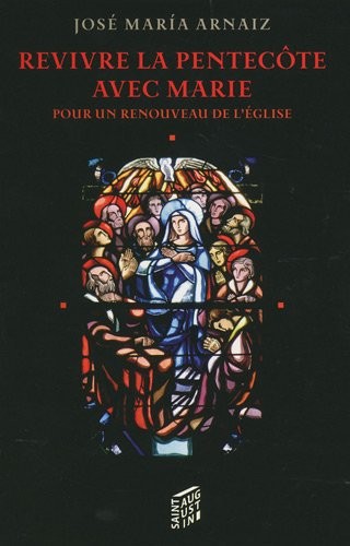 Revivre la Pentecôte avec Marie : Pour un renouveau de l'Eglise