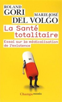 La santé totalitaire : Essai sur la médicalisation de l'existence