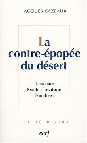 La contre-épopée du désert : L'Exode, le Lévitique, les Nombres