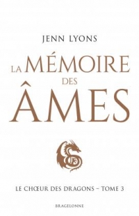Le Choeur des dragons, T3 : La Mémoire des âmes