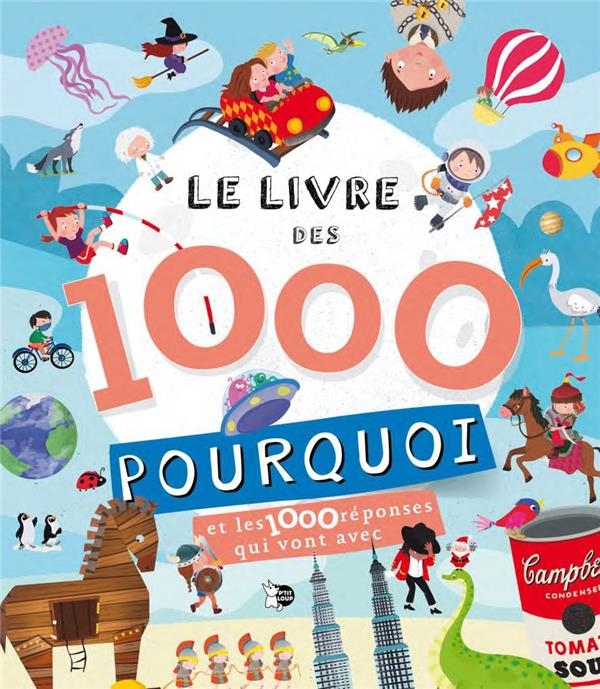 Le livre des 1000 pourquoi: ET LES 1000 RÉPONSES QUI VONT AVEC (0)