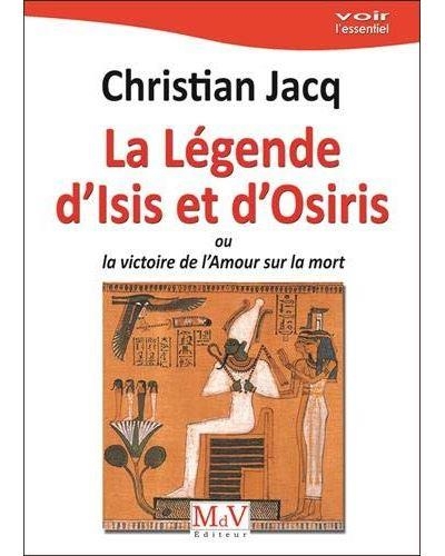 La légende d'Isis et d'Osiris: ou la victoire de l'Amour sur la mort