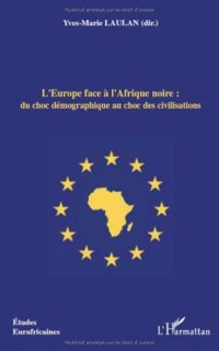 L'Institut de Géopolitique des Populations, N° 18 : L'Europe face à l'Afrique noire : du choc démographique au choc des civilisations