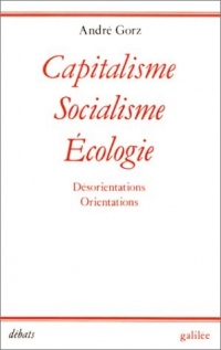 Capitalisme, socialisme, écologie : Désorientations, orientations