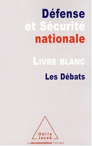 Défense et Sécurité nationale : Livre blanc-Les Débats