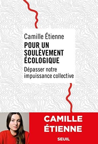 Pour un soulèvement écologique: Dépasser notre impuissance collective