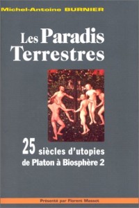 Les paradis terrestres : 25 siècles d'utopies de Platon à Biosphère 2