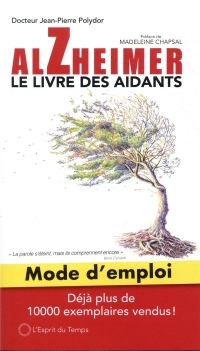 Alzheimer Mode d Emploi  le Livre des Aidant - Nouvelle Édition Revue et Augmentee (9782847952155).