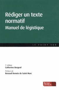 Rédiger un texte normatif : Manuel de légistique