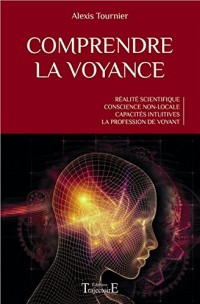 Comprendre la voyance - Réalité scientifique - Conscience non-locale - Capacités intuitives - La profession de voyant