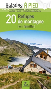 Pyrénées T2 20 Refuges de montagne en famille 65-31-09-11-66
