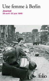 Une femme à Berlin: Journal 20 avril-22 juin 1945