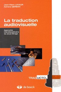 La traduction audiovisuelle : Approche interdisciplinaire du sous-titrage