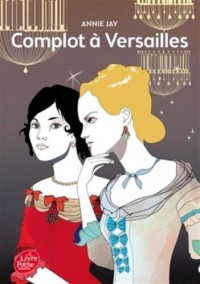 Complot à Versailles - Tome 1 - Complot à Versailles