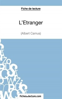 L'Étranger d'Albert Camus (Fiche de lecture): Analyse complète de l'oeuvre