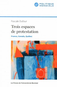 Trois espaces de protestation : France, Canada, Québec