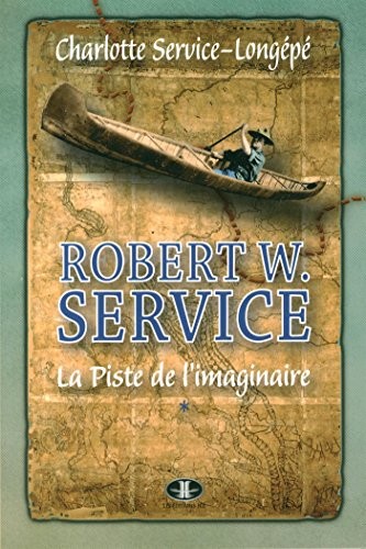 Robert W. Service Vol 01 la Piste de l'Imaginaire