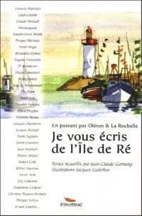 Je vous écris de l'Ile de Ré : En passant par Oléron et La Rochelle