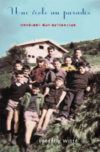 Une ecole au paradis : Mémoires d'un dyslexique
