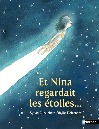 Et Nina regardait les étoiles - L'histoire touchante d'une petite fille qui rêve grand - Etoile filante - dès 7 ans