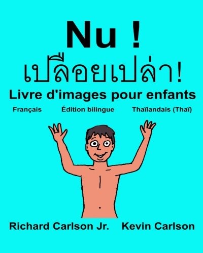 Nu ! : Livre d'images pour enfants Français-Thaïlandais/Thaï (Édition bilingue) [9781541399150]