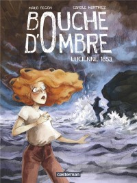 Bouche d'ombre, Tome 3 : Lucienne 1853