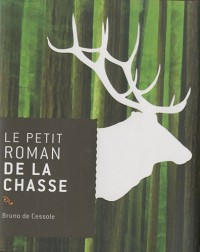 Le petit roman de la chasse