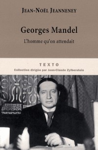 Georges Mandel : L'homme qu'on attendait