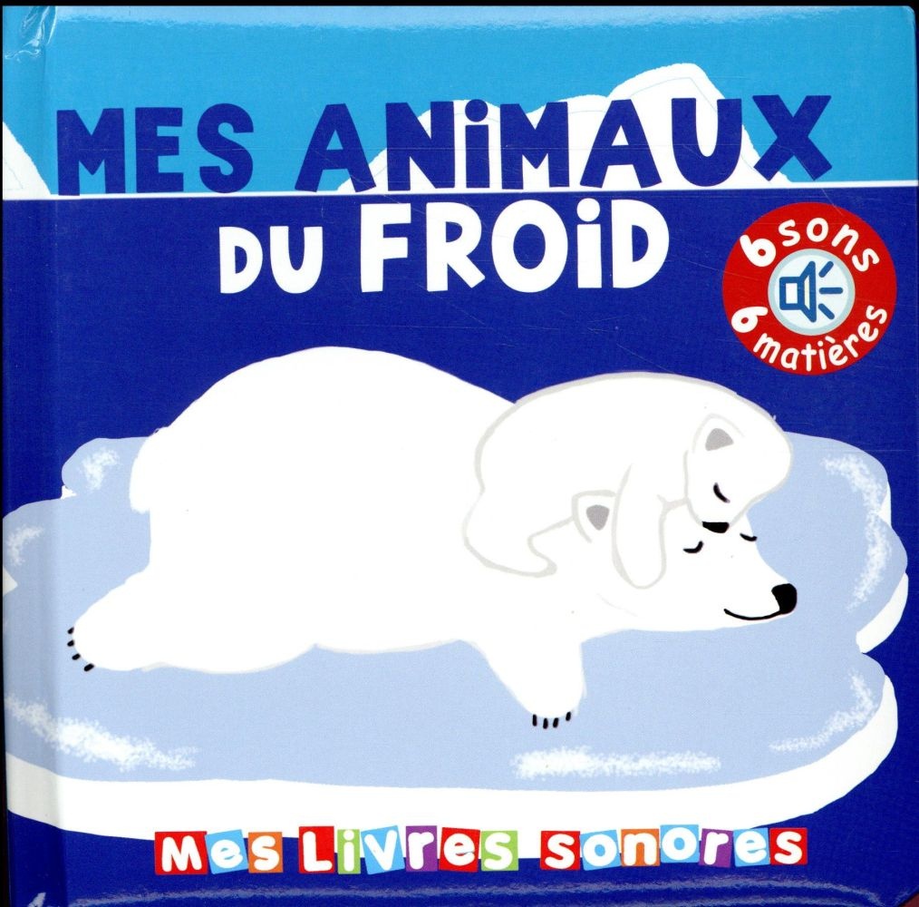 Mes animaux du froid - Mes livres sonores