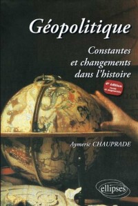 Géopolitique Constante et Changements Dans l'Histoire Quatrième Édition