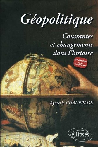 Géopolitique Constante et Changements Dans l'Histoire Quatrième Édition