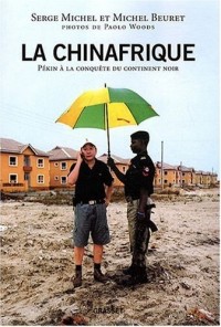 La Chinafrique : Pékin à la conquête du continent noir