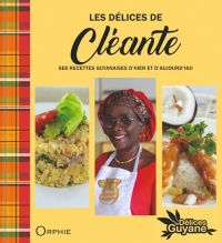Les délices de Cléante, ses recettes guyanaises d'hier et d'aujourd'hui