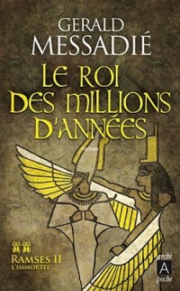 Le roi des millions d'années: Ramsès II l'immortel