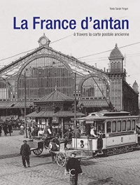 La France d'antan à travers la carte postale ancienne (Version Luxe)