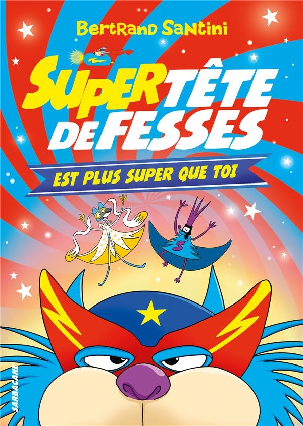 Super Tête de Fesses est plus super que toi
