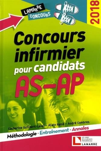 Concours infirmier pour candidats AS-AP 2018: Méthodologie - Entrainement - Annales