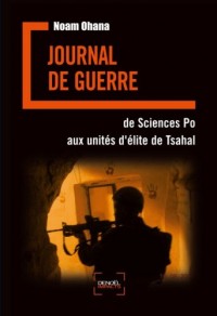 Journal de guerre: De Sciences Po aux unités d'élite de Tsahal