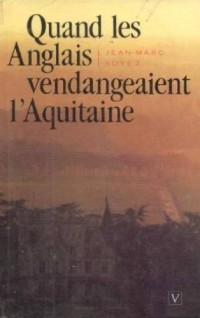 Quand les Anglais Vendangeaient l'Aquitaine