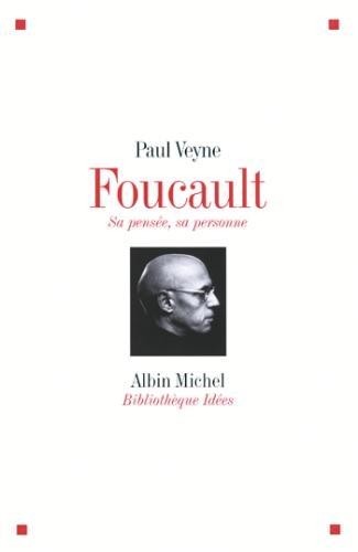FOUCAULT, SA PENSÉE, SA PERSONNE