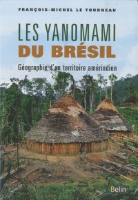 Les Yanomami du Brésil : Géographie d'un territoire amérindien