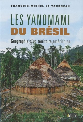 Les Yanomami du Brésil : Géographie d'un territoire amérindien