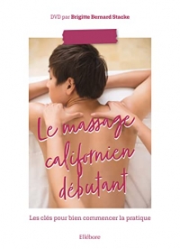 Le massage californien débutant - Livre + DVD - Les clés pour bien commencer la pratique