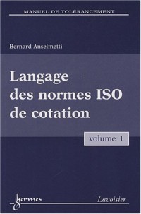 Manuel de tolérancement : Volume 1, Langage des normes ISO de cotation