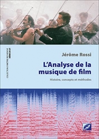 L'Analyse de la musique de film : Histoire, concepts et méthodes: Histoire, concepts et méthodes